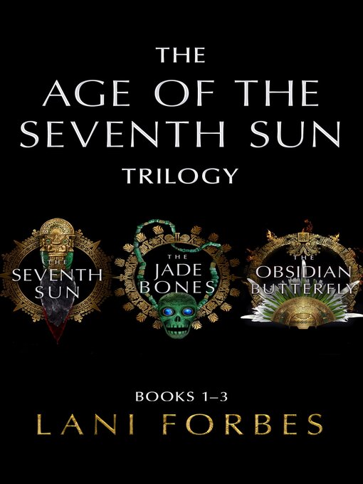 Title details for The Age of the Seventh Sun Trilogy by Lani Forbes - Available
